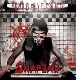 Snapjaw : Murder Is Only Flesh Deep